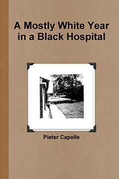 portada A Mostly White Year in a Black Hospital (en Inglés)