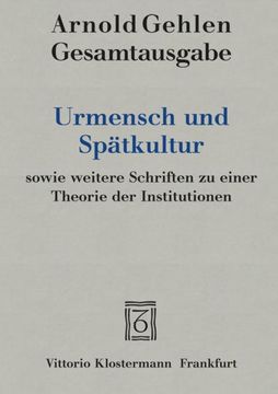 portada Urmensch Und Spatkultur Sowie Weitere Schriften Zu Einer Theorie Der Institutionen (en Alemán)