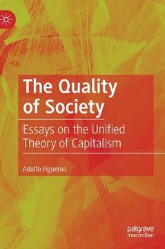 portada The Quality of Society: Essays on the Unified Theory of Capitalism
