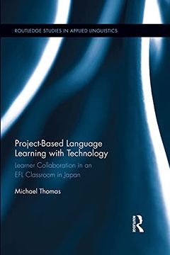 portada Project-Based Language Learning With Technology: Learner Collaboration in an efl Classroom in Japan (Routledge Studies in Applied Linguistics) 