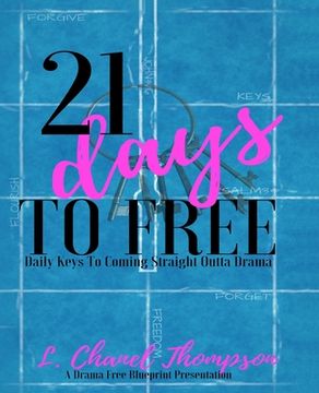 portada 21 Days To Free: Daily Keys to Coming Straight Outta Drama (en Inglés)