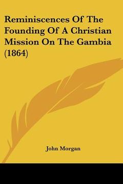 portada reminiscences of the founding of a christian mission on the gambia (1864) (en Inglés)