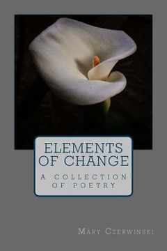 portada Elements Of Change: A collection of poetry (en Inglés)