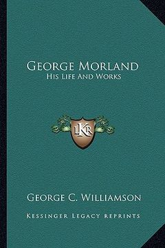 portada george morland: his life and works