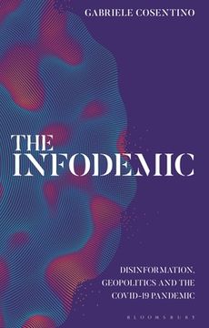 portada The Infodemic: Disinformation, Geopolitics and the Covid-19 Pandemic (en Inglés)
