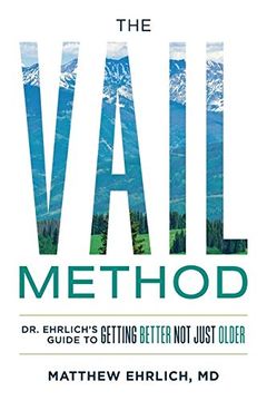 portada The Vail Method: Dr. Ehrlich's Guide to Getting Better not Just Older 