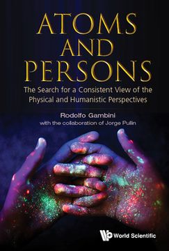 portada Atoms and Persons: The Search for a Consistent View of the Physical and Humanistic Perspectives (en Inglés)