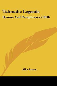 portada talmudic legends: hymns and paraphrases (1908) (en Inglés)