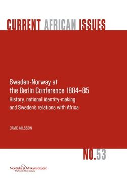 portada Sweden-Norway at the Berlin Conference 1884-85. History, National Identity-Making and Sweden's Relations with Africa