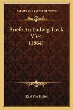 portada Briefe An Ludwig Tieck V3-4 (1864) (en Alemán)