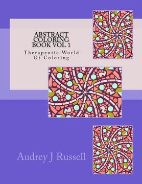 portada Abstract Coloring Book Vol 1 Therapeutic World Of Coloring (en Inglés)