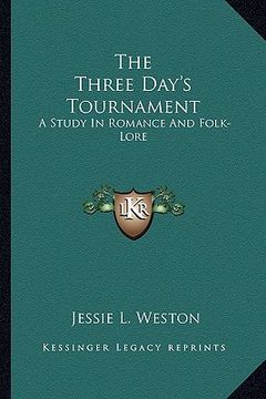 portada the three day's tournament: a study in romance and folk-lore (en Inglés)