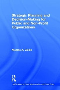 portada Strategic Planning and Decision-Making for Public and Non-Profit Organizations (Aspa Series in Public Administration and Public Policy) (in English)