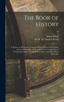 portada The Book of History; a History of All Nations From the Earliest Times to the Present, With Over 8,000 Illus. With an Introd. by Viscount Bryce, Contri (in English)