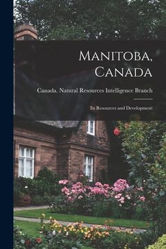 portada Manitoba, Canada: Its Resources and Development (en Inglés)