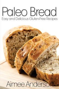 portada Paleo Bread: Easy and Delicious Gluten-Free Bread Recipes (in English)