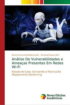portada Análise de Vulnerabilidades e Ameaças Presentes em Redes Wi-Fi: Estudo de Caso: Utilizando a Técnica de Mapeamento Wardriving