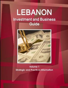 portada Lebanon Investment and Business Guide Volume 1 Strategic and Practical Information (World Business and Investment Library) (en Inglés)