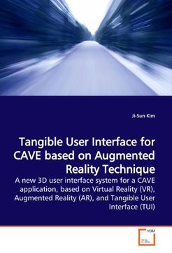 portada Tangible User Interface for CAVE based on Augmented Reality Technique: A new 3D user interface system for a CAVE application, based on Virtual Reality ... (AR), and Tangible User Interface (TUI)