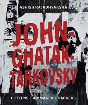 portada John-Ghatak-Tarkovsky: Citizens, Filmmakers, Hackers (en Inglés)