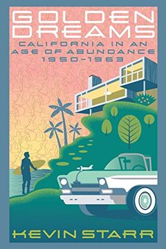 portada Golden Dreams: California in an age of Abundance, 1950-1963 (Americans and the California Dream) (en Inglés)