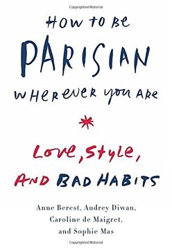 portada How to be Parisian Wherever you Are: Love, Style, and bad Habits (en Inglés)