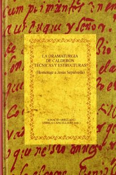 portada La Dramaturgia de Calderón: Técnicas y Estructuras. Homenaje a Jesús Sepúlveda. (Biblioteca Áurea Hispánica)