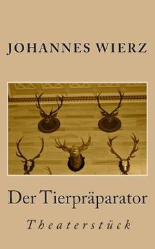 portada Der Tierpraeparator: Theaterstueck (in German)