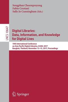 portada Digital Libraries: Data, Information, and Knowledge for Digital Lives: 19th International Conference on Asia-Pacific Digital Libraries, Icadl 2017, Ba (en Inglés)