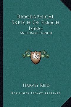 portada biographical sketch of enoch long: an illinois pioneer (en Inglés)