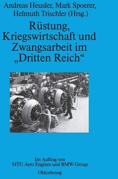 portada Rüstung, Kriegswirtschaft und Zwangsarbeit im "Dritten Reich": Im Auftrag von mtu Aero Engines und bmw Group 