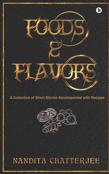 portada Foods and Flavors: A Collection of Short Stories Accompanied with Recipes