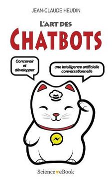 portada L'Art des Chatbots: Concevoir et développer une intelligence artificielle conversationnelle (en Francés)