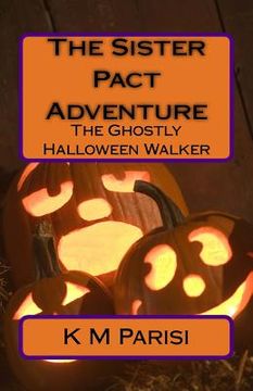 portada The Sister Pact Adventure: The Ghostly Halloween Walker (en Inglés)