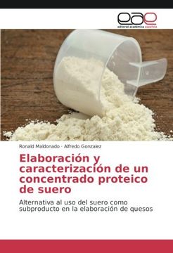 portada Elaboración y caracterización de un concentrado proteico de suero: Alternativa al uso del suero como subproducto en la elaboración de quesos