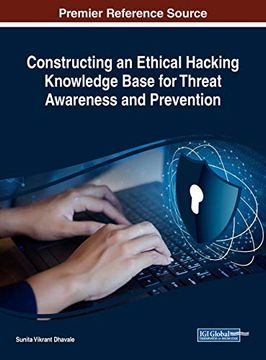 portada Constructing an Ethical Hacking Knowledge Base for Threat Awareness and Prevention (Advances in Criminology, Victimology, Serial Violence, and the Deep Web) (in English)