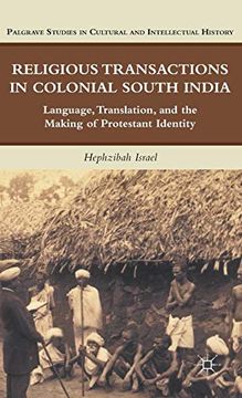 portada Religious Transactions in Colonial South India: Language, Translation, and the Making of Protestant Identity (Palgrave Studies in Cultural and Intellectual History) (in English)