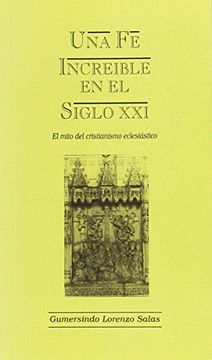 portada Una fe increible en el siglo xxi: el mito del cristianismo eclesiastico (in Spanish)