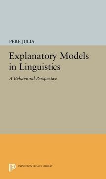 portada Explanatory Models in Linguistics: A Behavioral Perspective (Princeton Legacy Library) (in English)