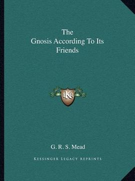 portada the gnosis according to its friends (en Inglés)