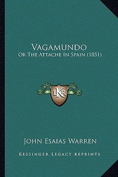 portada vagamundo: or the attache in spain (1851) (in English)