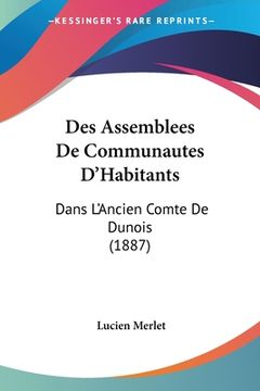 portada Des Assemblees De Communautes D'Habitants: Dans L'Ancien Comte De Dunois (1887) (in French)