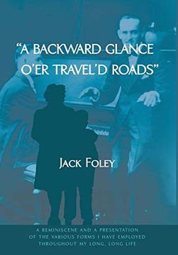 portada A Backward Glance O'er Travel'd Roads: A Reminiscence and a Presentation of the Various Forms i Have Employed Throughout my Long, Long Life