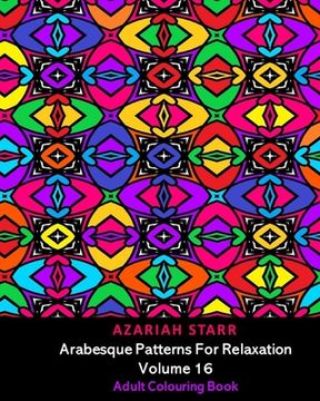 portada Arabesque Patterns for Relaxation Volume 16: Adult Colouring Book (en Inglés)