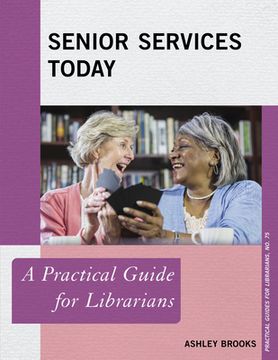 portada Senior Services Today: A Practical Guide for Librarians (en Inglés)