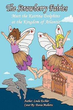 portada the strawberry fairies meet the katrina dolphins at the kingdom of atlantis (in English)