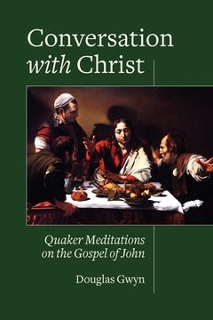 portada Conversation With Christ: Quaker Meditations on the Gospel of John (en Inglés)