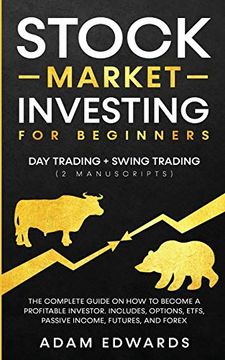 portada Stock Market Investing for Beginners: Day Trading + Swing Trading (2 Manuscripts): The Complete Guide on how to Become a Profitable Investor. Includes, Options, Passive Income, Futures, and Forex (in English)