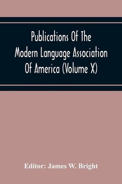 portada Publications Of The Modern Language Association Of America (Volume X) (en Inglés)