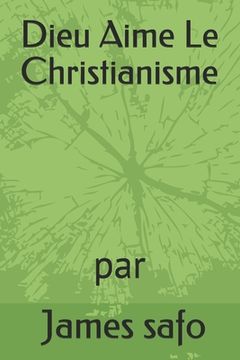 portada Dieu Aime Le Christianisme (en Francés)
